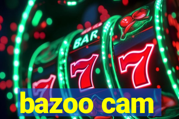 bazoo cam