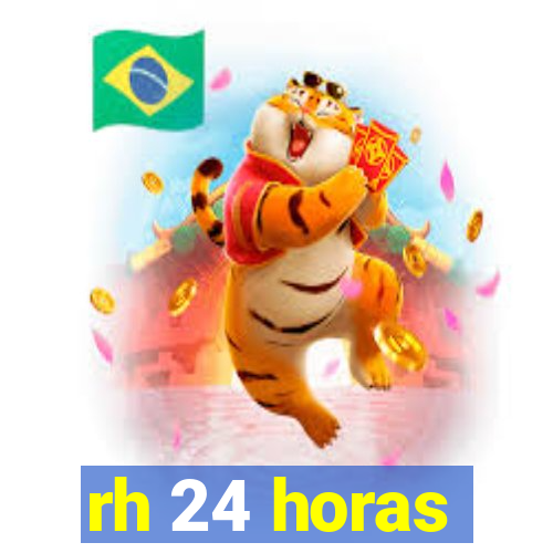 rh 24 horas