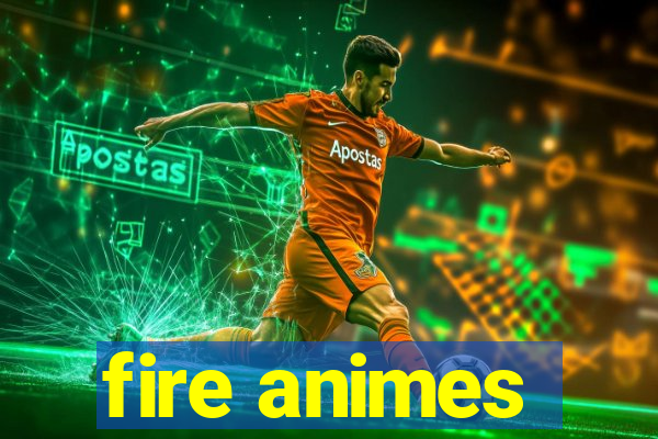 fire animes