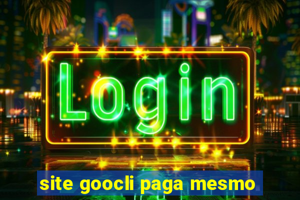 site goocli paga mesmo