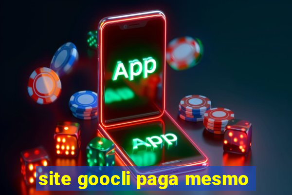 site goocli paga mesmo