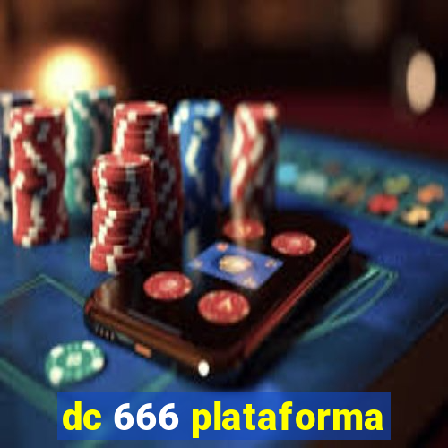 dc 666 plataforma