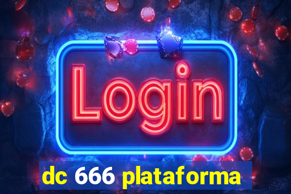 dc 666 plataforma