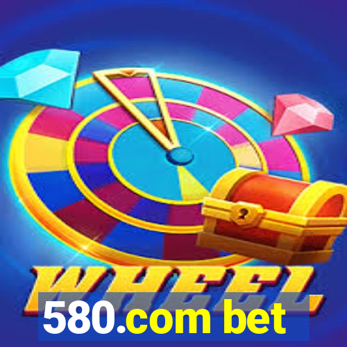 580.com bet