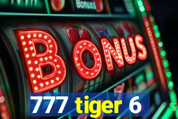 777 tiger 6