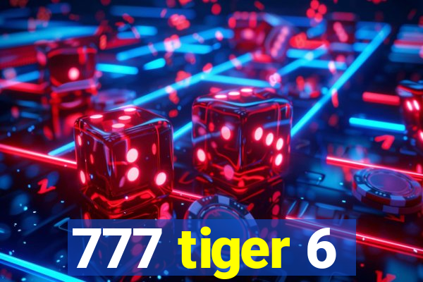 777 tiger 6