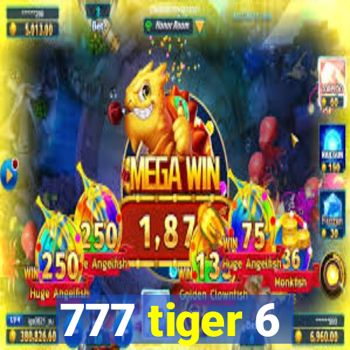 777 tiger 6