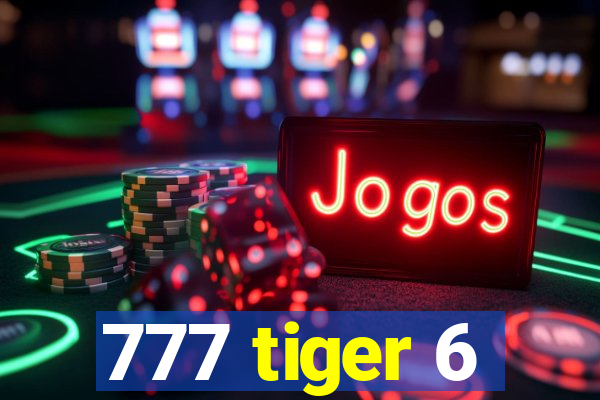 777 tiger 6