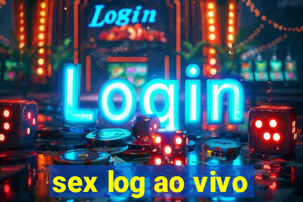 sex log ao vivo