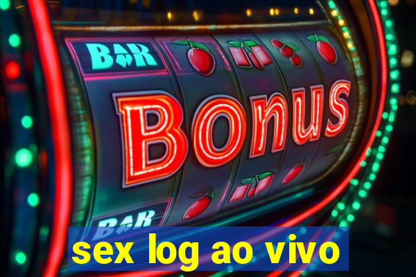 sex log ao vivo