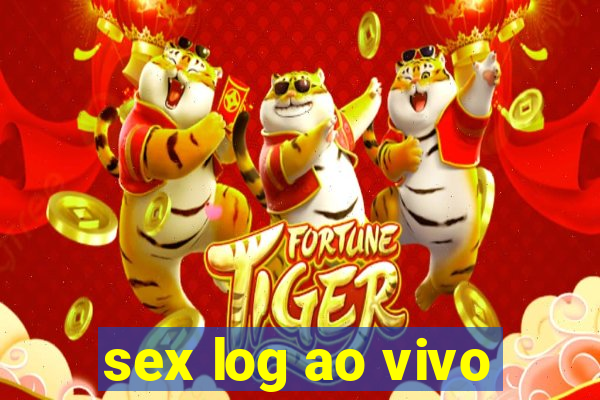 sex log ao vivo