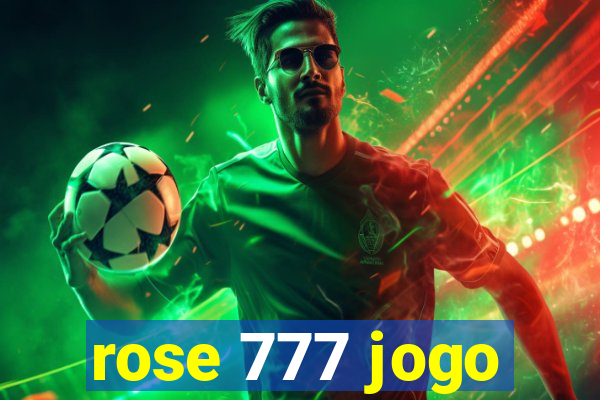 rose 777 jogo