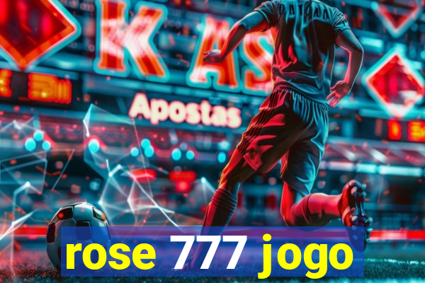 rose 777 jogo