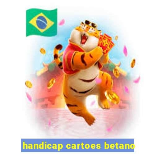 handicap cartoes betano