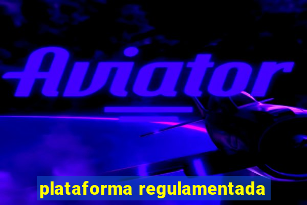 plataforma regulamentada