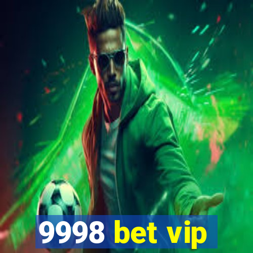 9998 bet vip