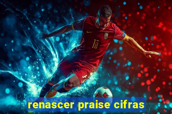 renascer praise cifras