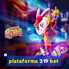 plataforma 319 bet