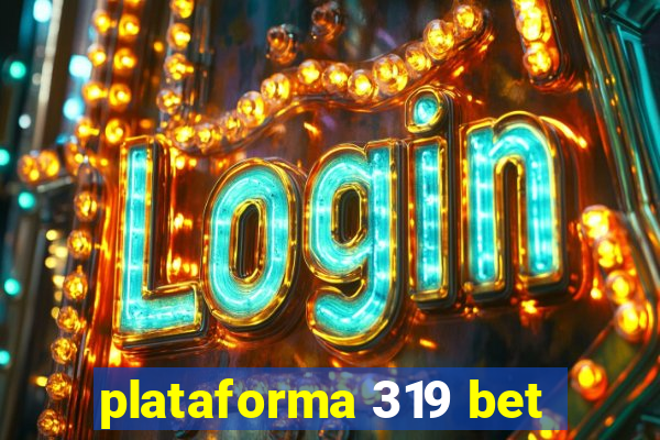 plataforma 319 bet