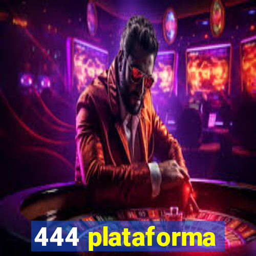 444 plataforma