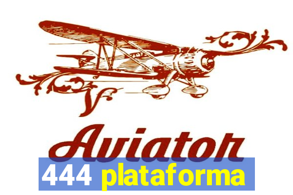 444 plataforma