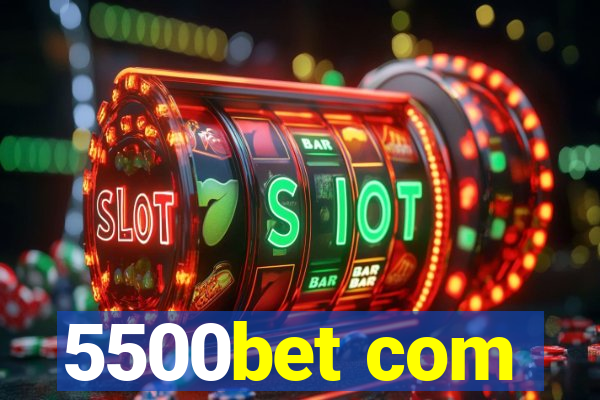 5500bet com