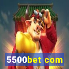 5500bet com