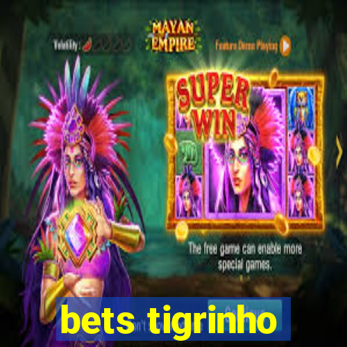 bets tigrinho