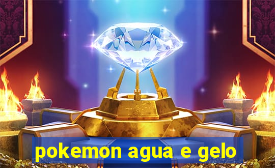 pokemon agua e gelo