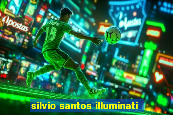 silvio santos illuminati