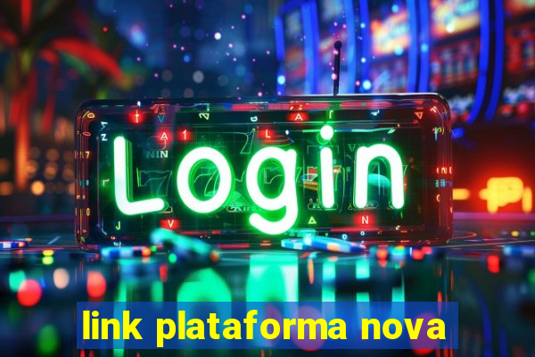 link plataforma nova