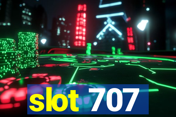 slot 707