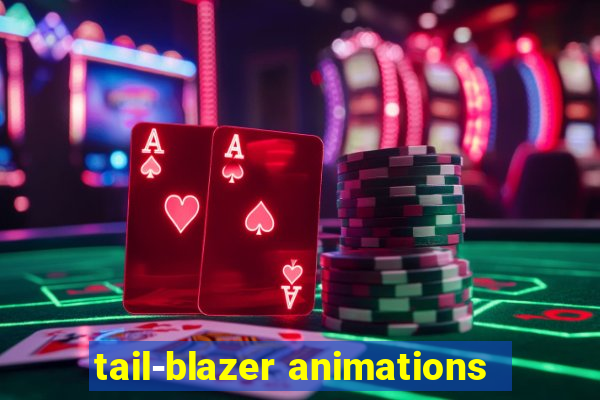 tail-blazer animations