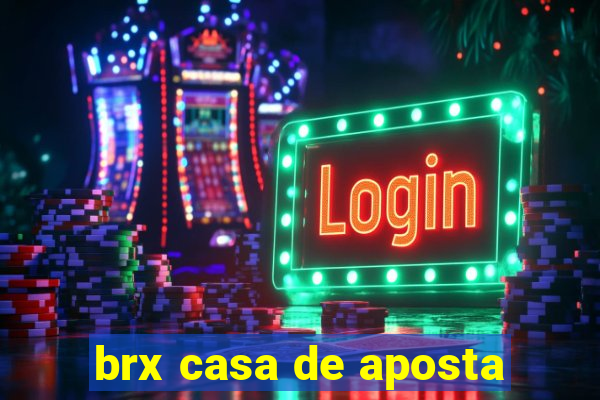 brx casa de aposta