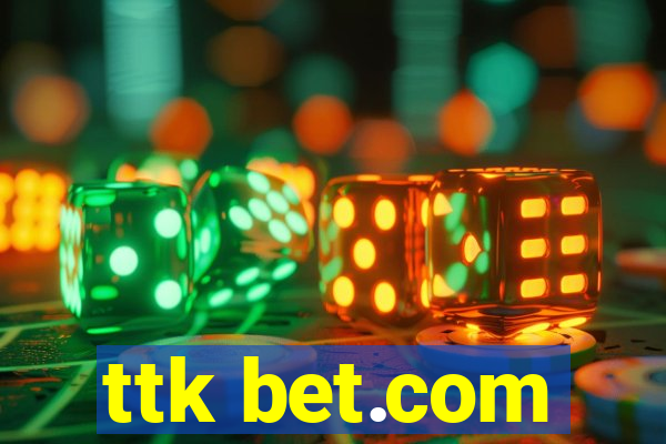 ttk bet.com