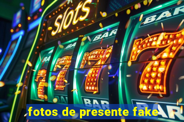 fotos de presente fake