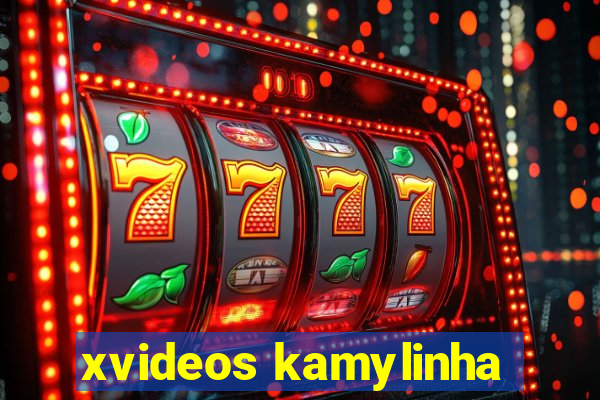 xvideos kamylinha