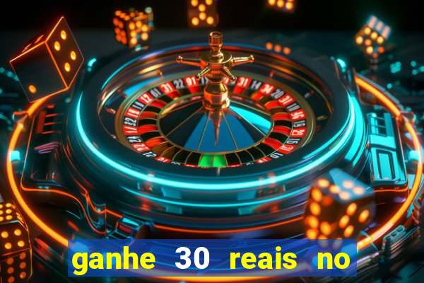 ganhe 30 reais no cadastro cassino