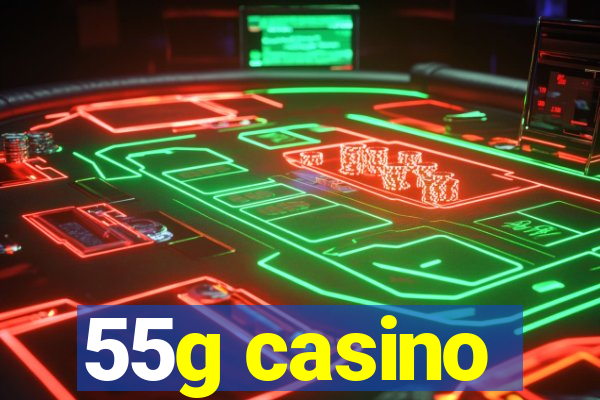 55g casino