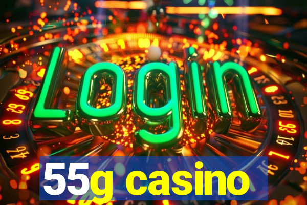 55g casino