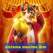 sistema maximo ibm