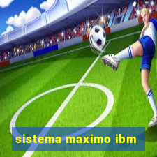 sistema maximo ibm