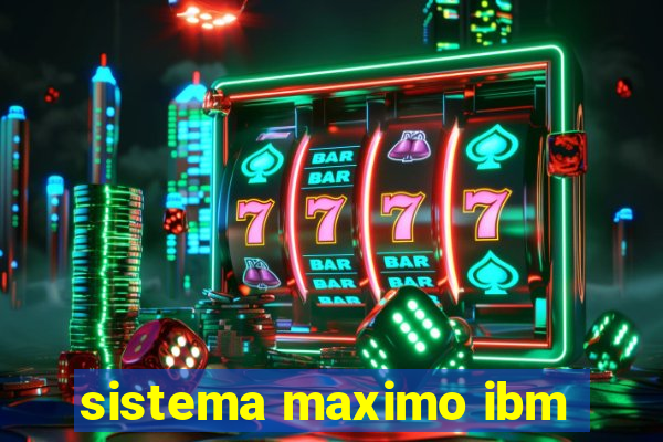 sistema maximo ibm