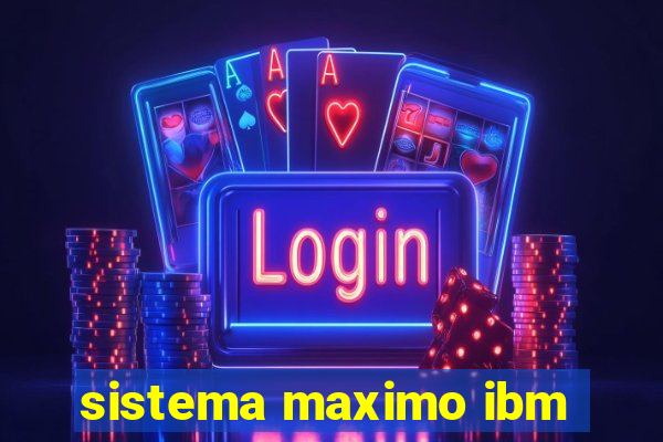 sistema maximo ibm