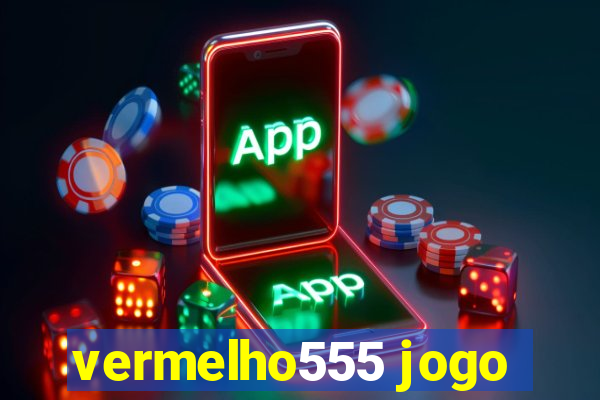 vermelho555 jogo