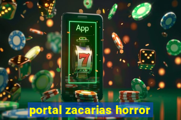 portal zacarias horror