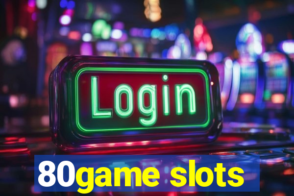 80game slots