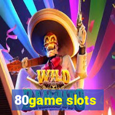 80game slots