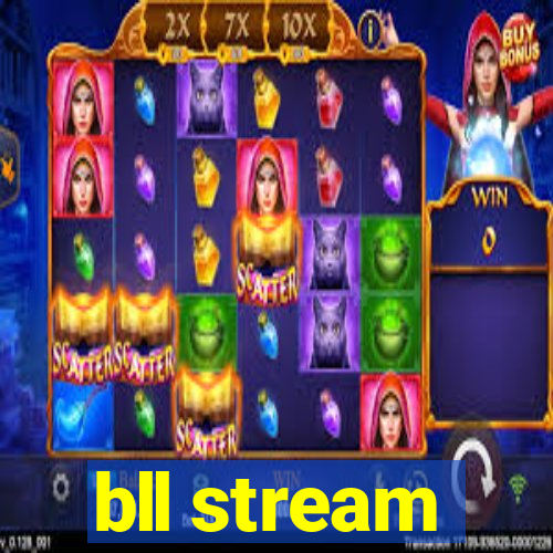 bll stream