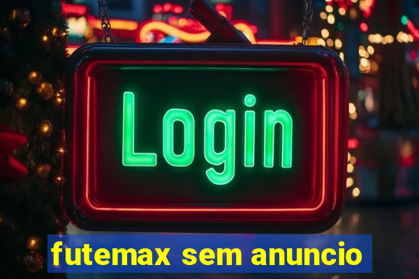 futemax sem anuncio